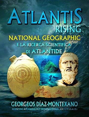 ATLANTIS RISING National Geographic e la ricerca scientifica di Atlantide.